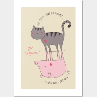 You can't love the animals and eat them too Posters and Art